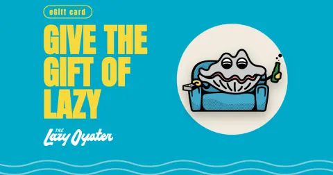 The Lazy Oyster eGift card, Give the Gift of Lazy, with the lounging oyster mascot